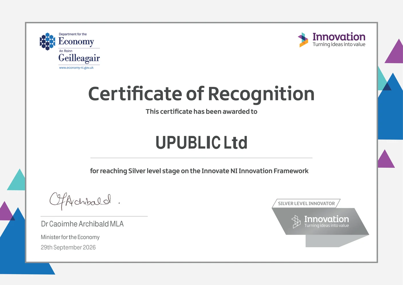 Certificate of Recognition: UPUBLIC Ltd, for reaching Silver level stage on the Innovate NI Innovation Framework, awarded by Dr Caoimhe Archibald MLA, Minister for the Economy, 29th September 2026